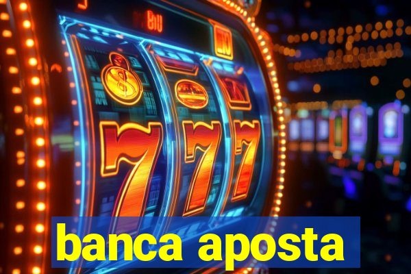 banca aposta